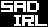 black and white pixel text saying 'sad irl'